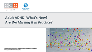 Adult ADHD: Are We Missing It in Practice?
