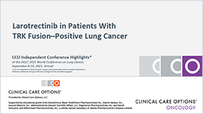 Larotrectinib for TRK Fusion+ Lung Cancer