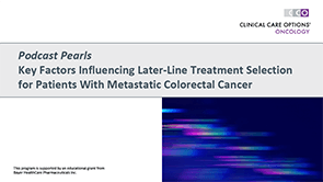 <i>Pearls</i>: Key Factors in Later-Line CRC Tx