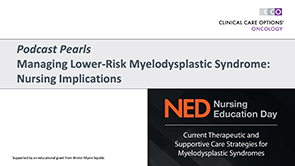 <i>Podcast Pearls:</i>: Lower-Risk MDS