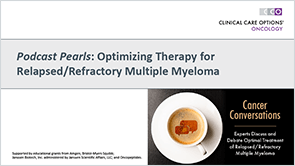 <i>Podcast Pearls</i>: Therapy for RR MM: Expert Answers