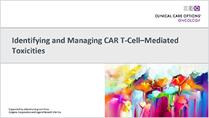 CAR T: Managing Toxicities