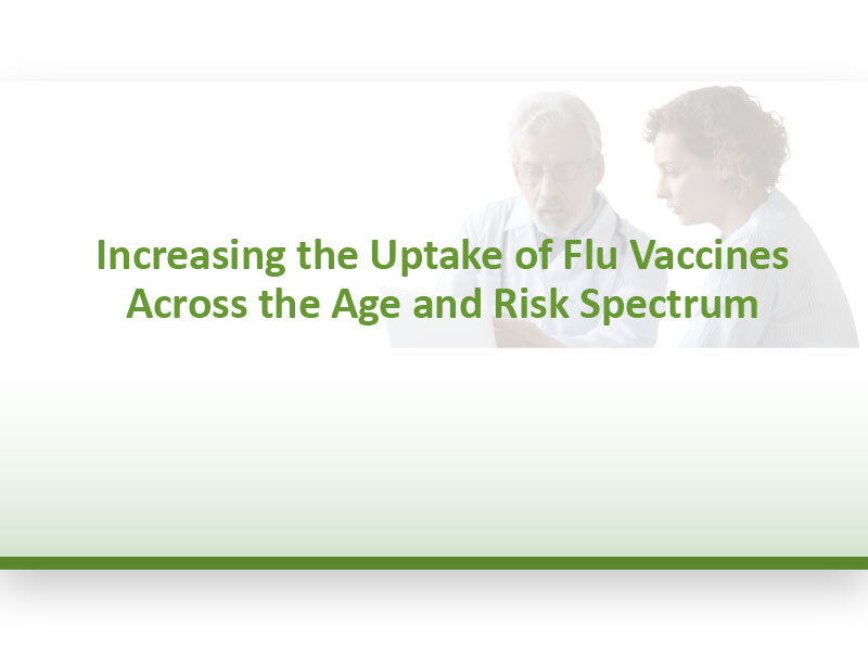 Increasing the Uptake of Flu Vaccines Across the Age and Risk Spectrum