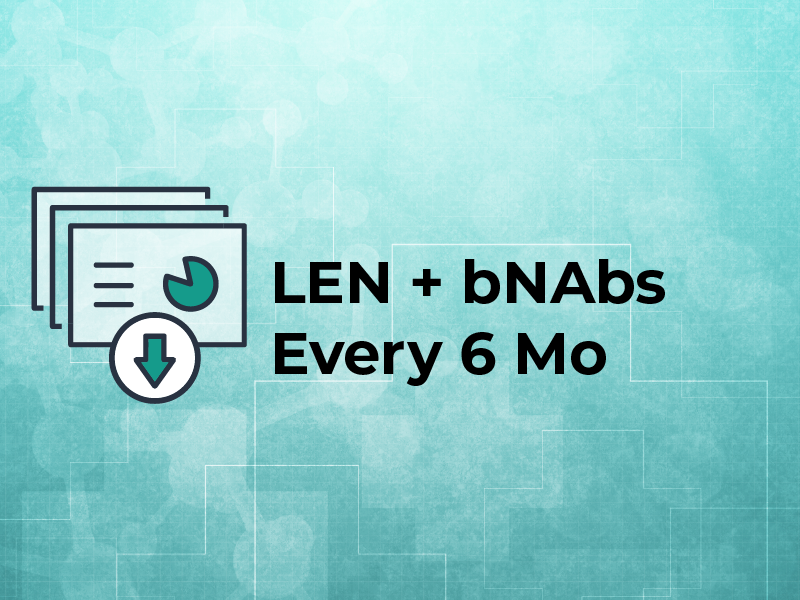 LEN + bNAbs Every 6 Mo