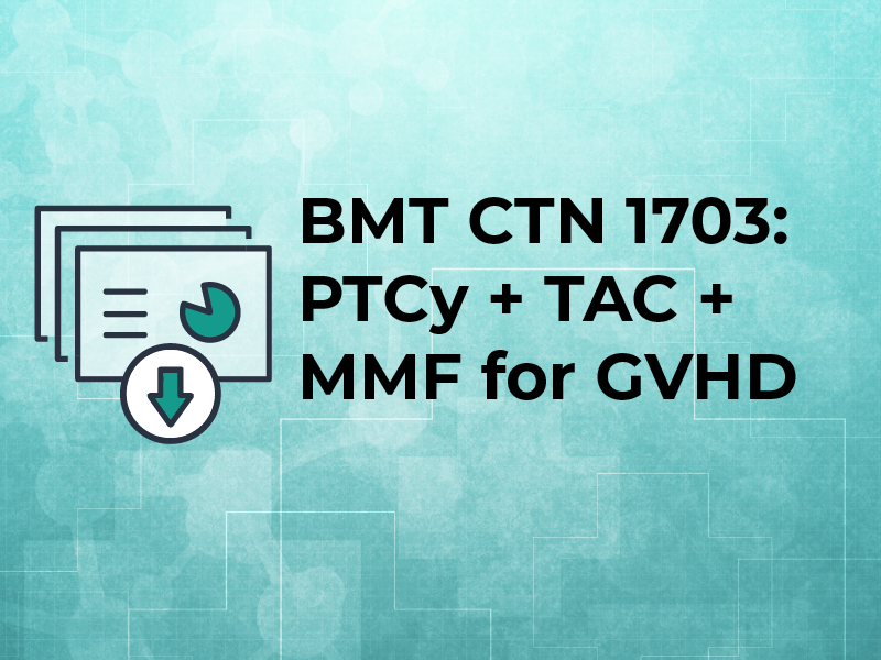 BMT CTN 1703: PTCy + TAC + MMF for GVHD