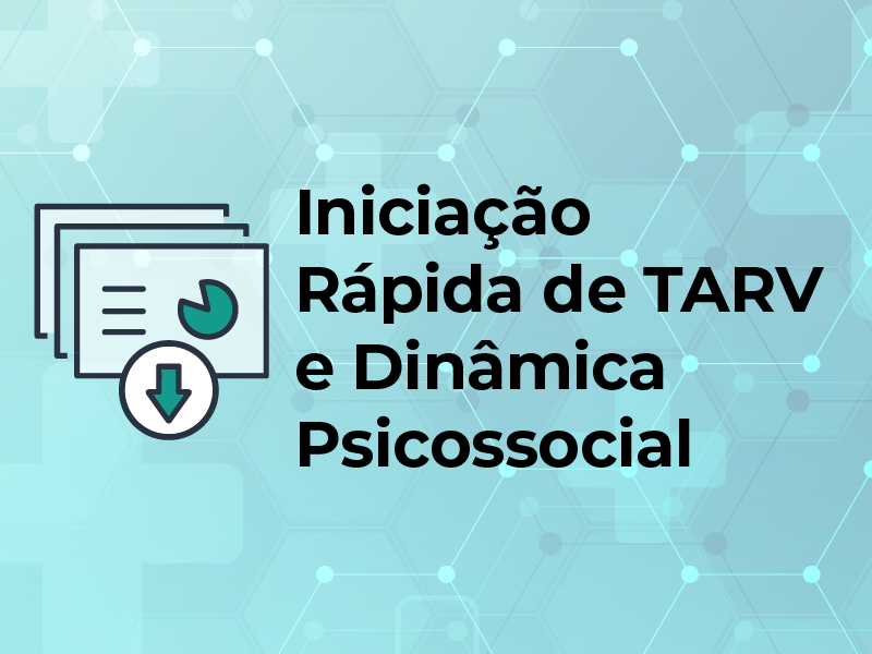 Slides: Iniciação Rápida de TARV e Dinâmica Psicossocial