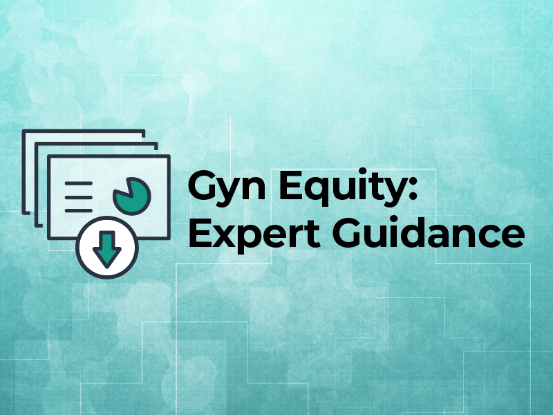 Gyn Equity: Expert Guidance