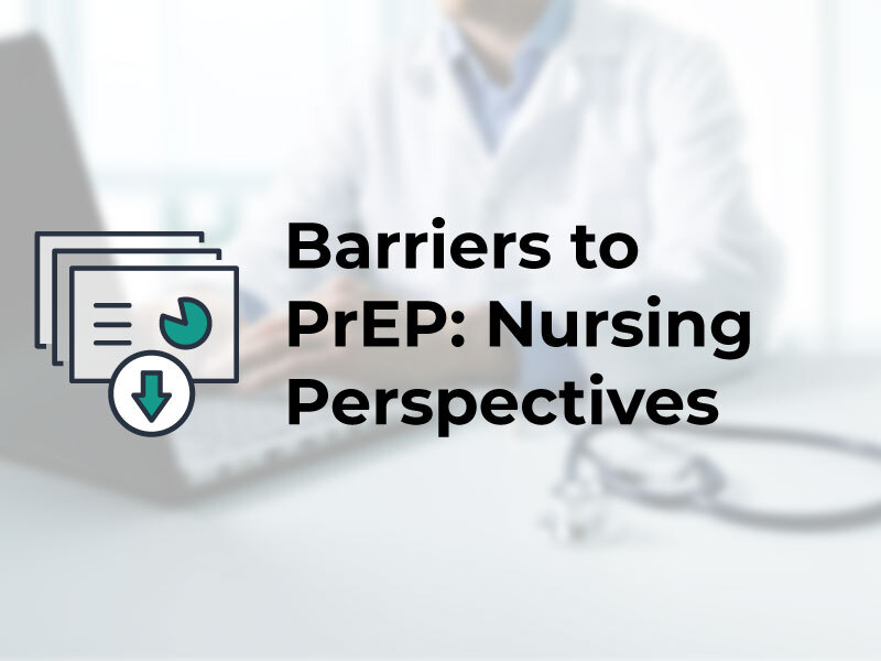 Barriers to PrEP: Nursing Perspectives