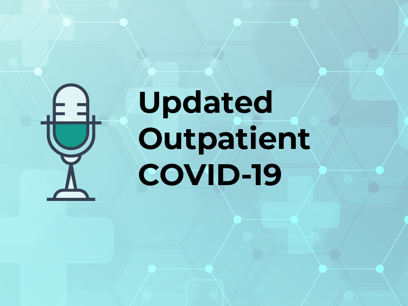 Podcast: Updated Outpatient COVID-19