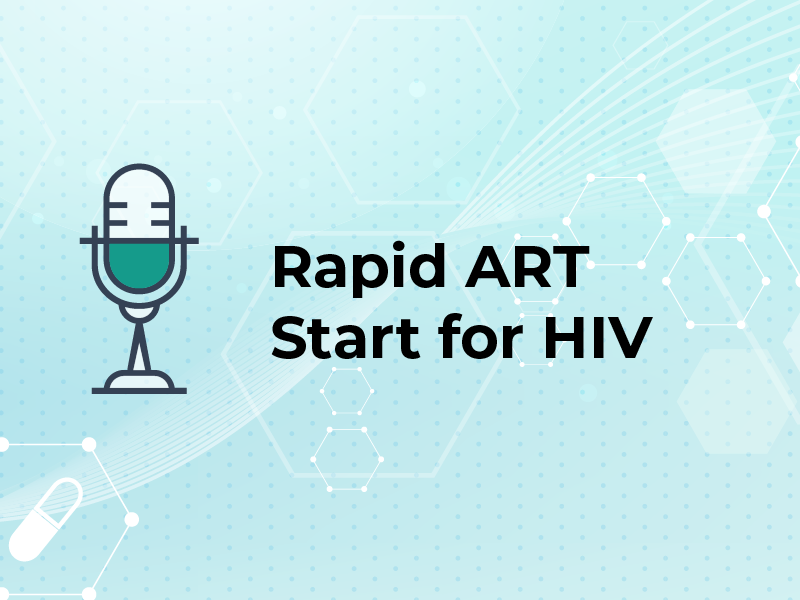 Rapid ART Start for HIV
