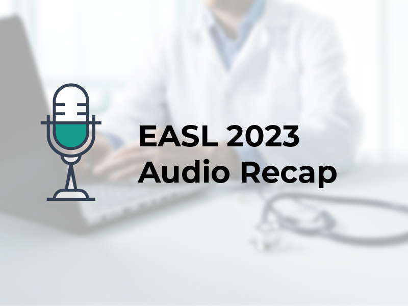 EASL 2023 Audio Recap