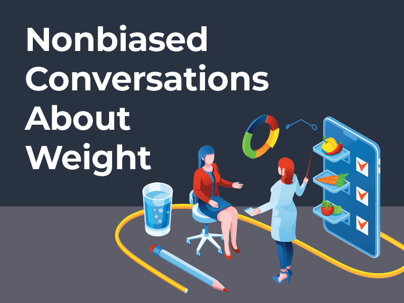 Nonbiased Conversations About Weight