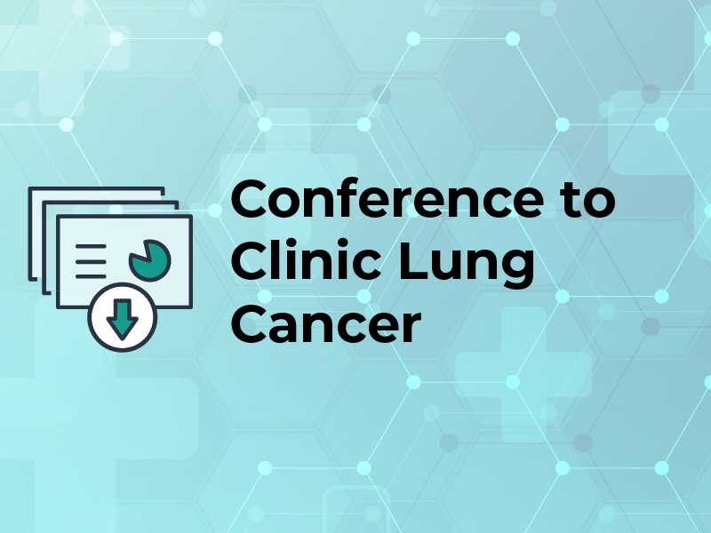 Conference to Clinic: Lung Cancer