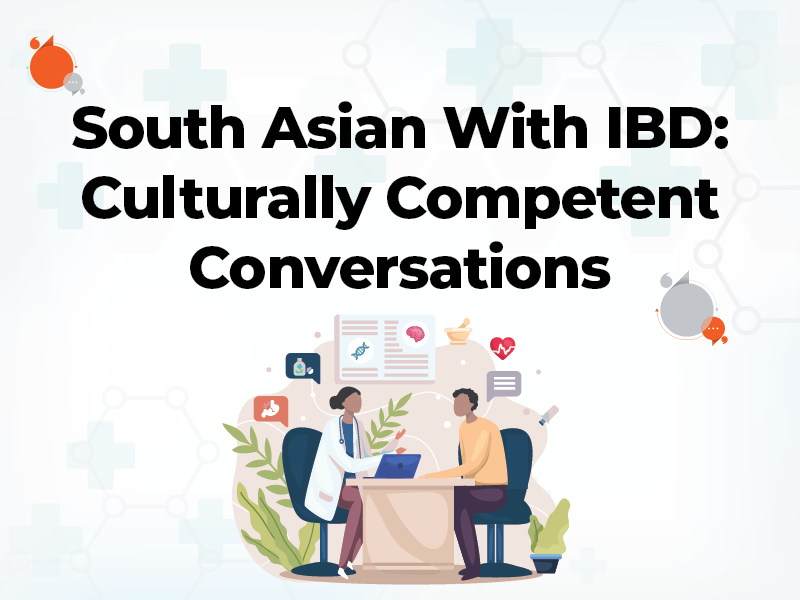South Asians with IBD: Culturally Competent Conversations