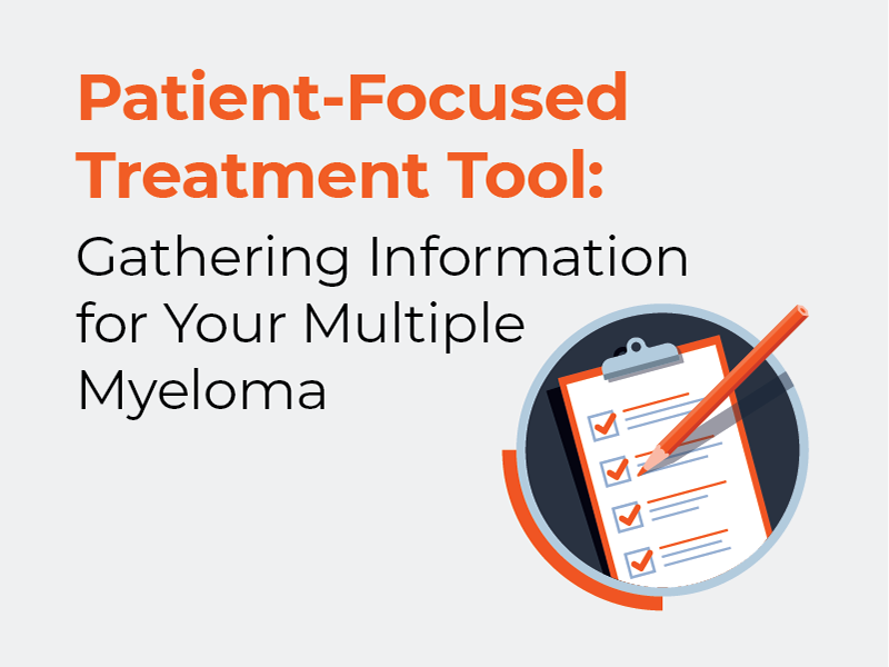 Patient-Focused Treatment Tool: Gathering Information for Your Multiple Myeloma