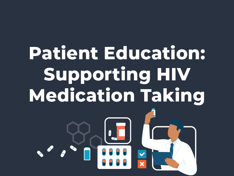 Patient Education: Supporting HIV Medication Taking