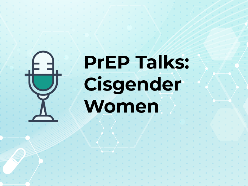 PrEP Talks: Cisgender Women