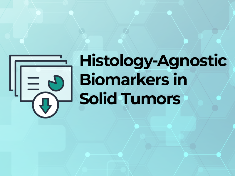 Histology-Agnostic Biomarkers in Solid Tumors