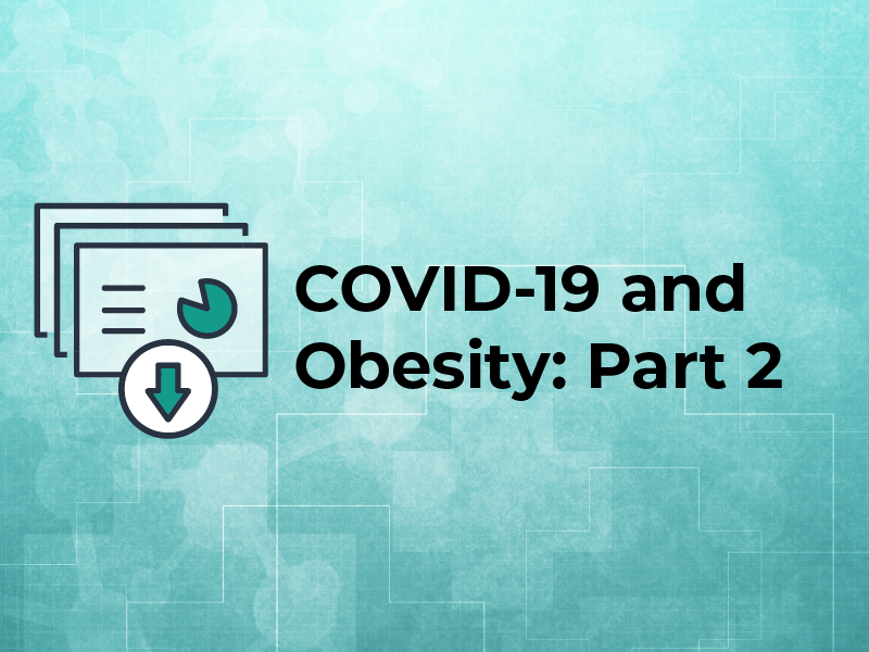 COVID-19 and Obesity: Part 2