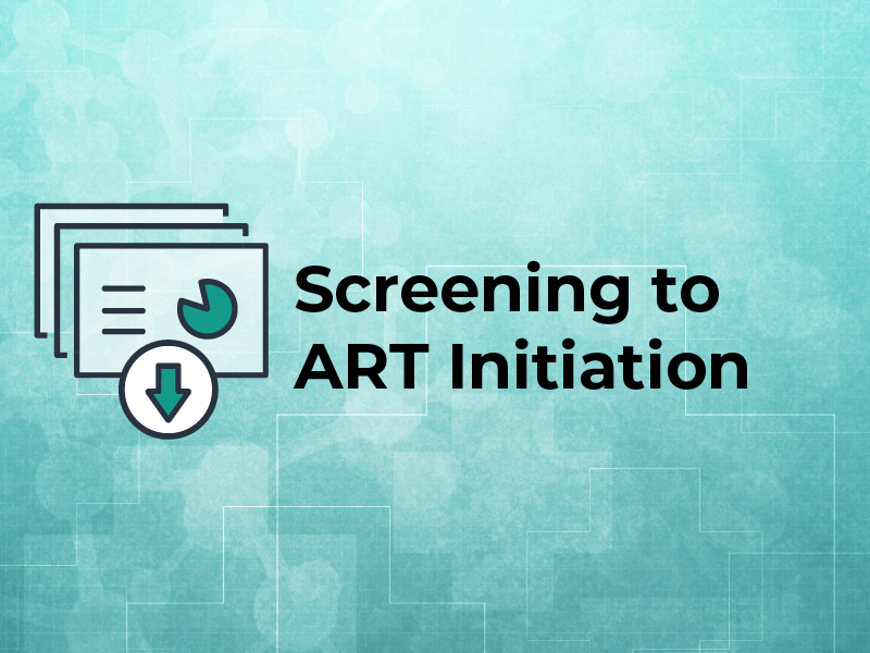 Screening to ART Initiation: Slides