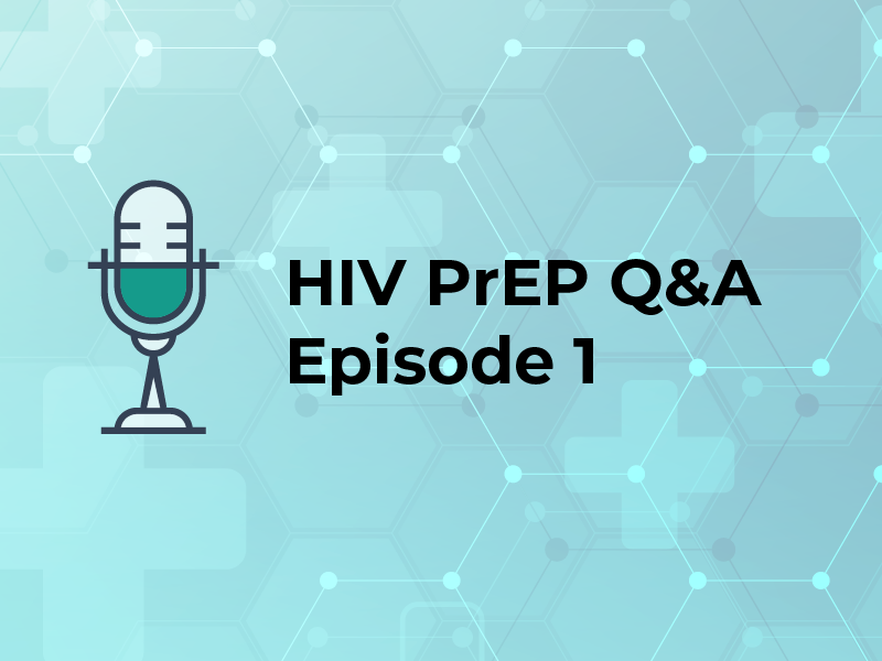 HIV PrEP Q&A Episode 1