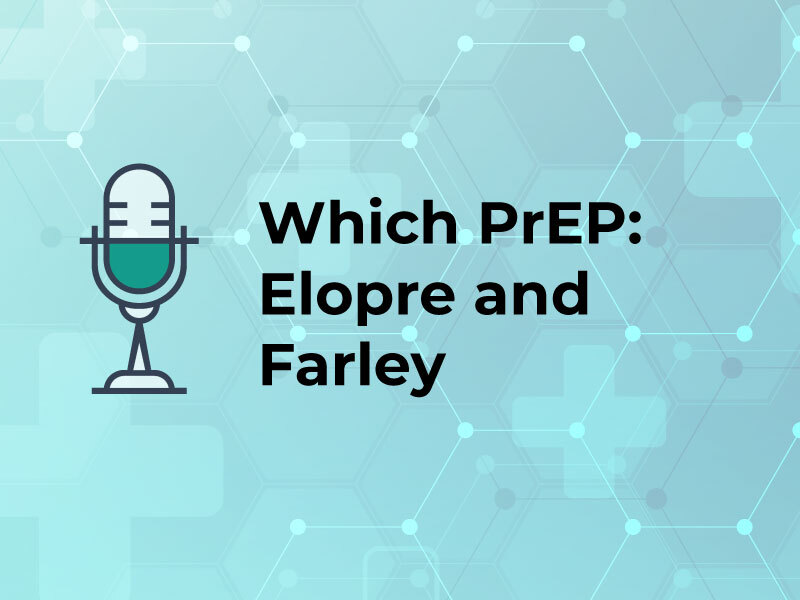 Which PrEP: Elopre and Farley
