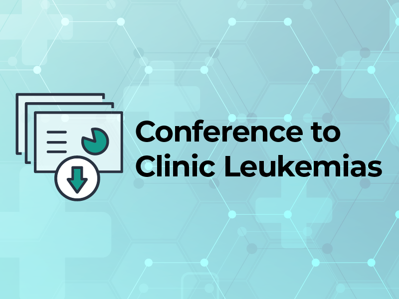 Conference to Clinic: Leukemias