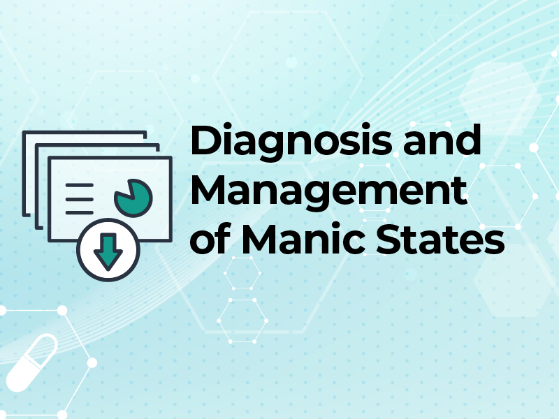 Diagnosis and Management of Manic States