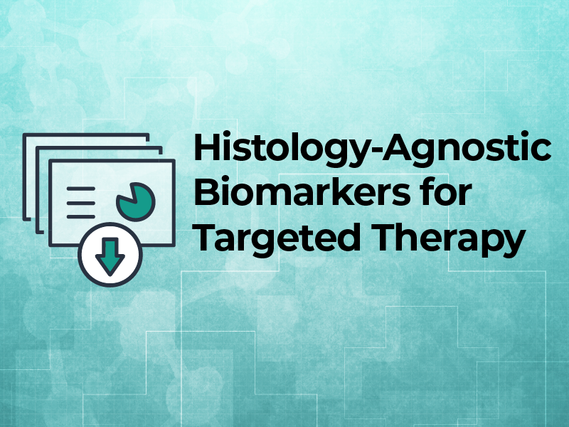 Histology-Agnostic Biomarkers for Targeted Therapy