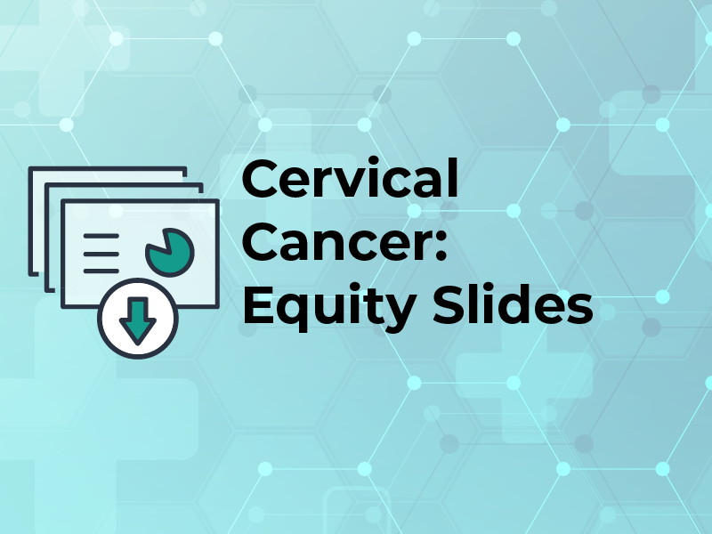 Cervical Cancer: Equity Slides