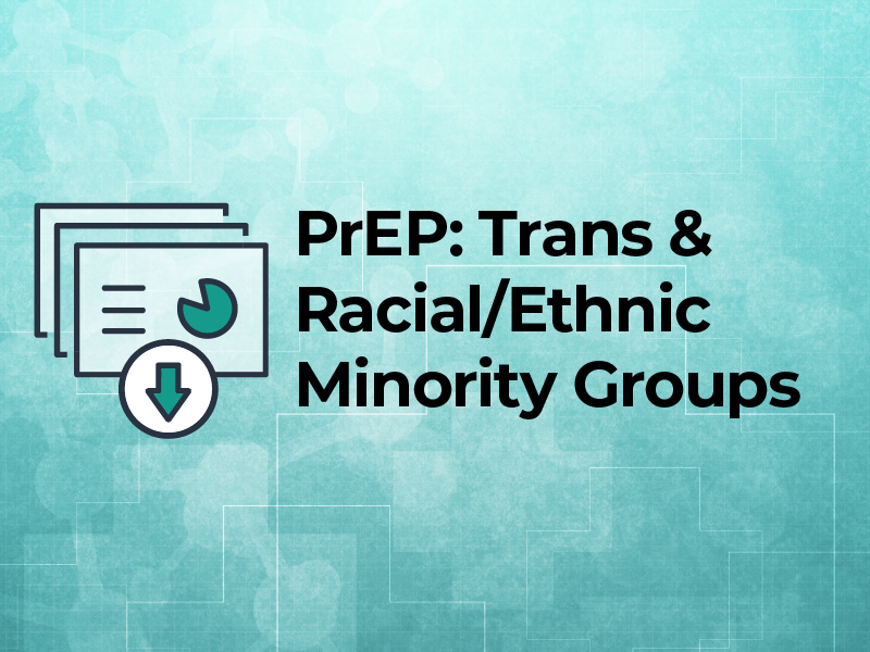 Slides on PrEP in Trans or Racial and Ethnic Minority Individuals