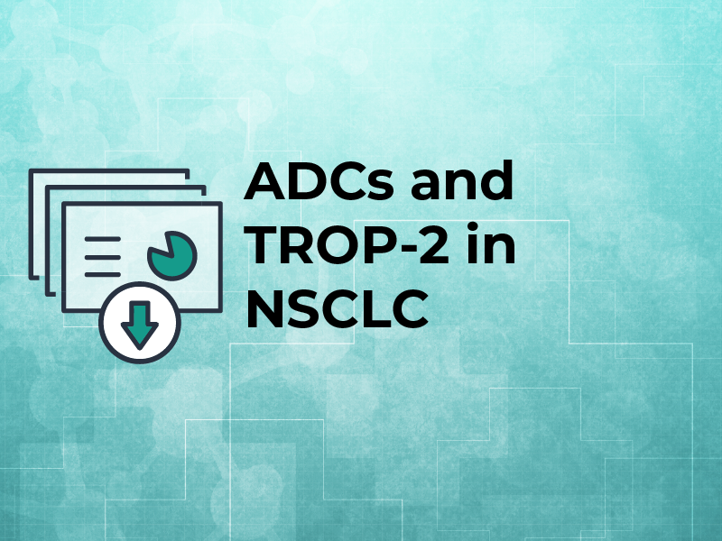 ADCs and TROP-2 in NSCLC