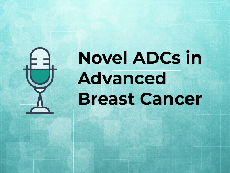 Novel ADCs in Advanced Breast Cancer