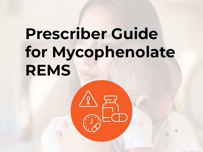 Prescriber Guide for Mycophenolate REMS