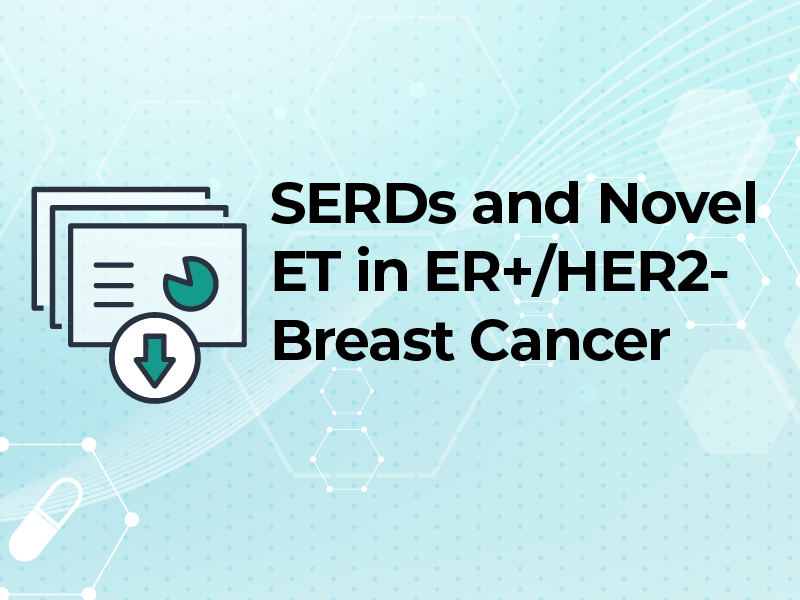 SERDs and Novel ET in ER+/HER2- Breast Cancer