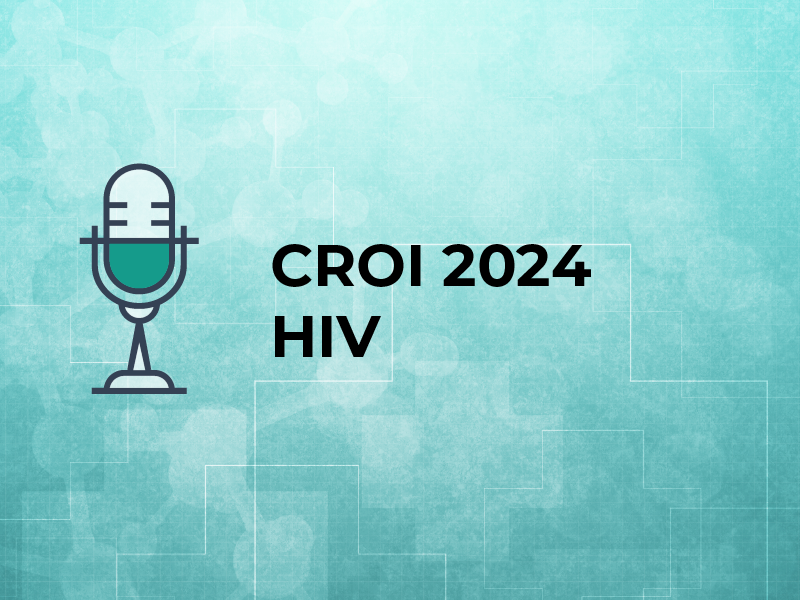 CROI 2024 HIV Podcast