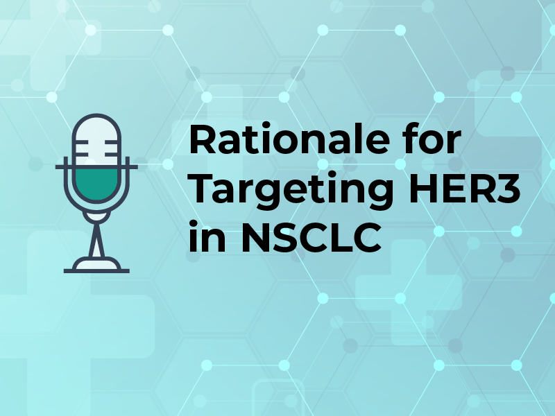Rationale for Targeting HER3 in NSCLC