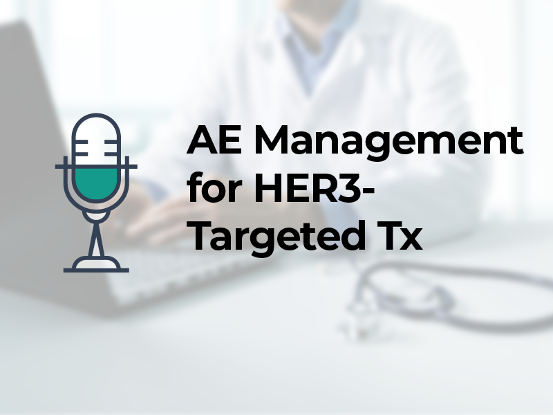 AE Management for HER3-Targeted Tx