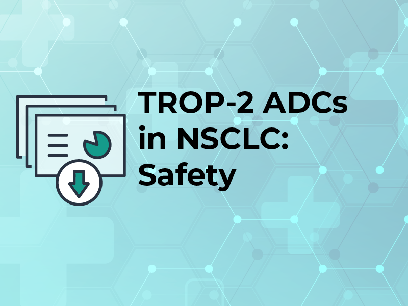 TROP-2 ADCs in NSCLC: Safety