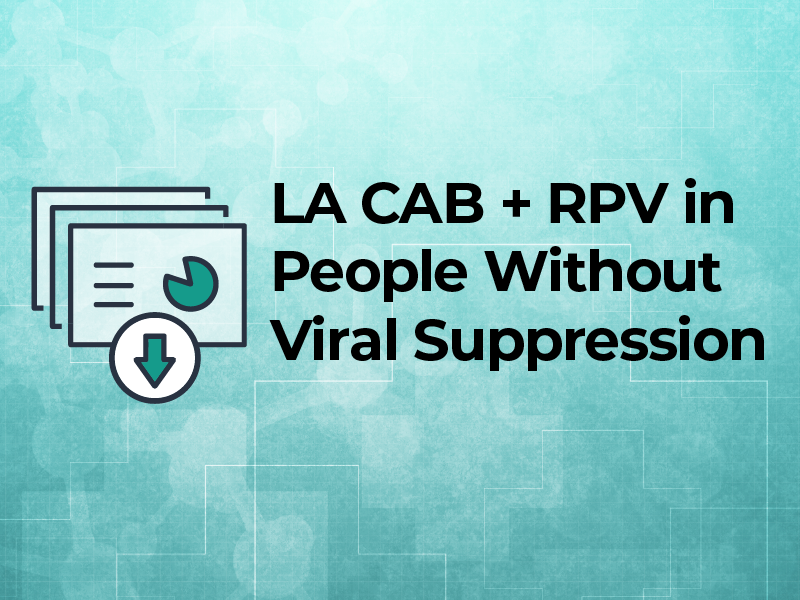 LA CAB + RPV in People Without Viral Suppression