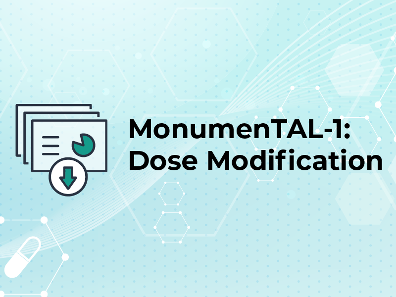 MonumenTAL-1 Modified Dosing