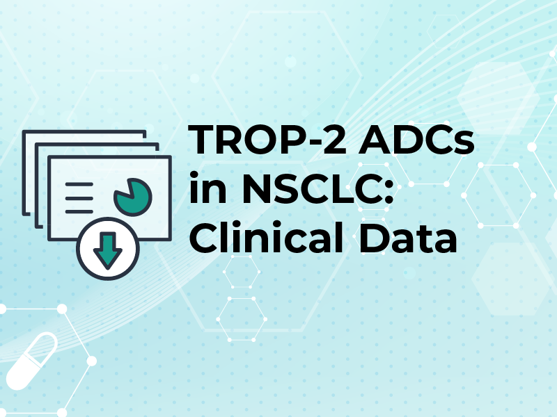 TROP-2 ADCs in NSCLC: Clinical Data