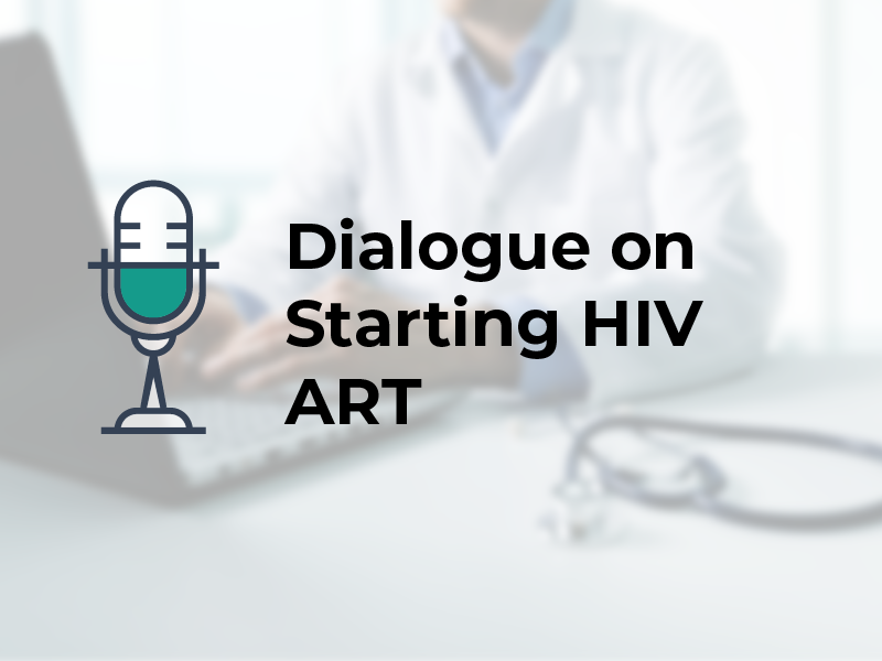 Dialogue on Starting HIV ART
