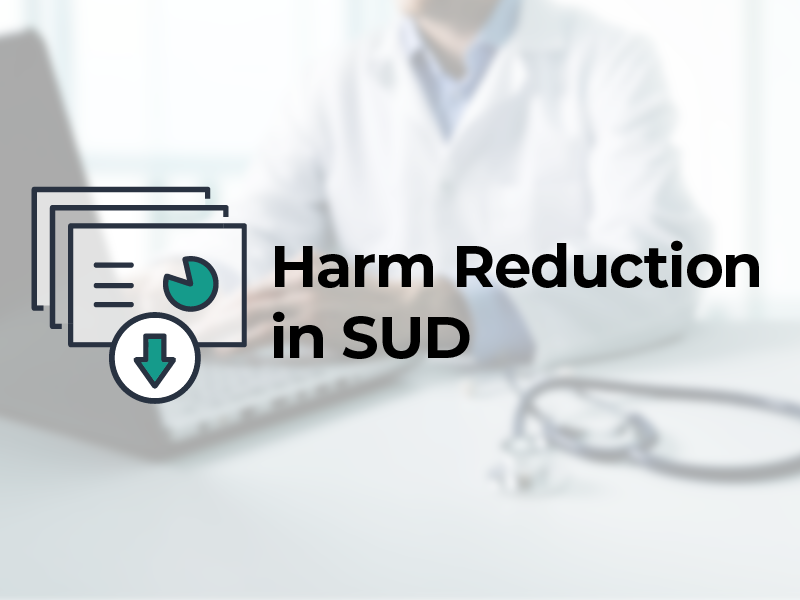 Harm Reduction in SUD