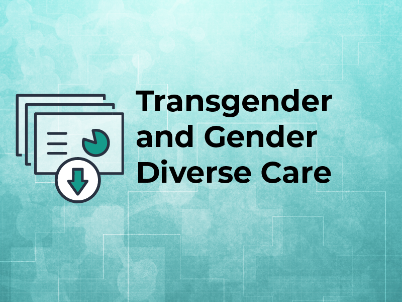Transgender and Gender Diverse Care Slides