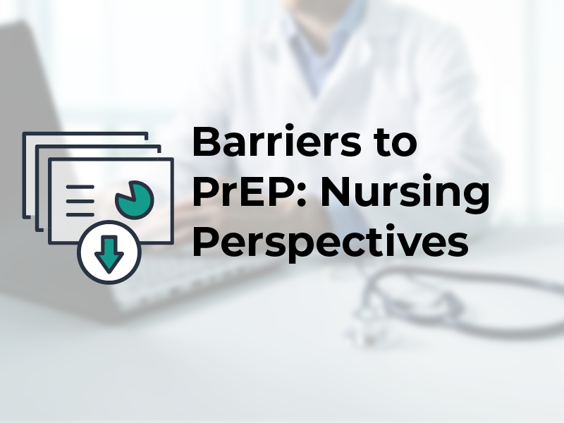 Barriers to PrEP: Nursing Perspectives