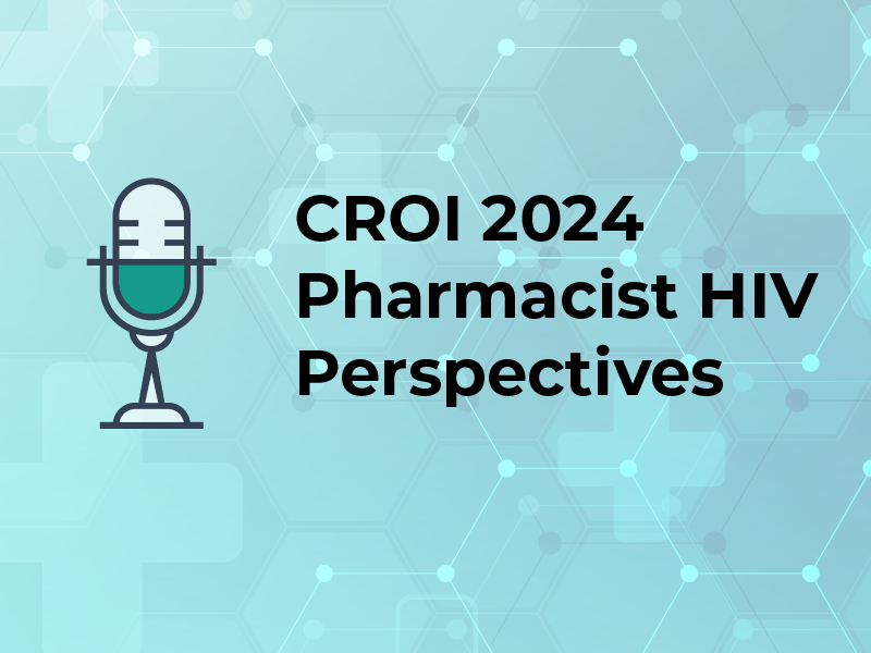 CROI 2024 Pharmacist HIV Perspectives