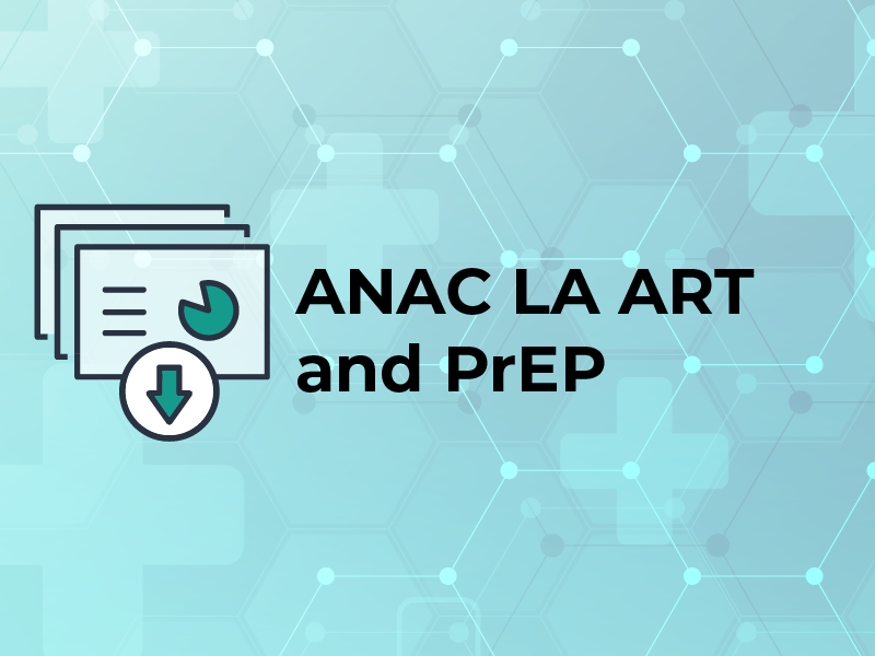 ANAC LA ART and PrEP