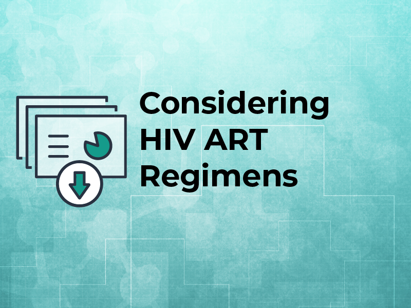 Considering HIV ART Regimens Slides
