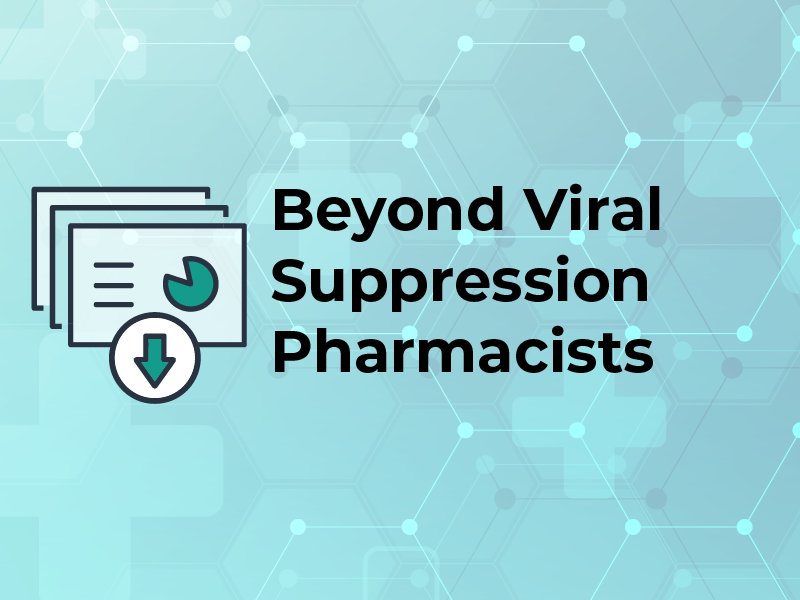 Beyond Viral Suppression – Pharmacists